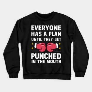 Everyone Has A Plan Until They Get Punched In The Mouth Crewneck Sweatshirt